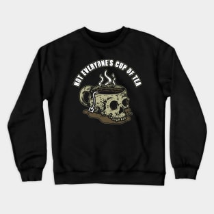 Not Everyone's Cup of Tea Crewneck Sweatshirt